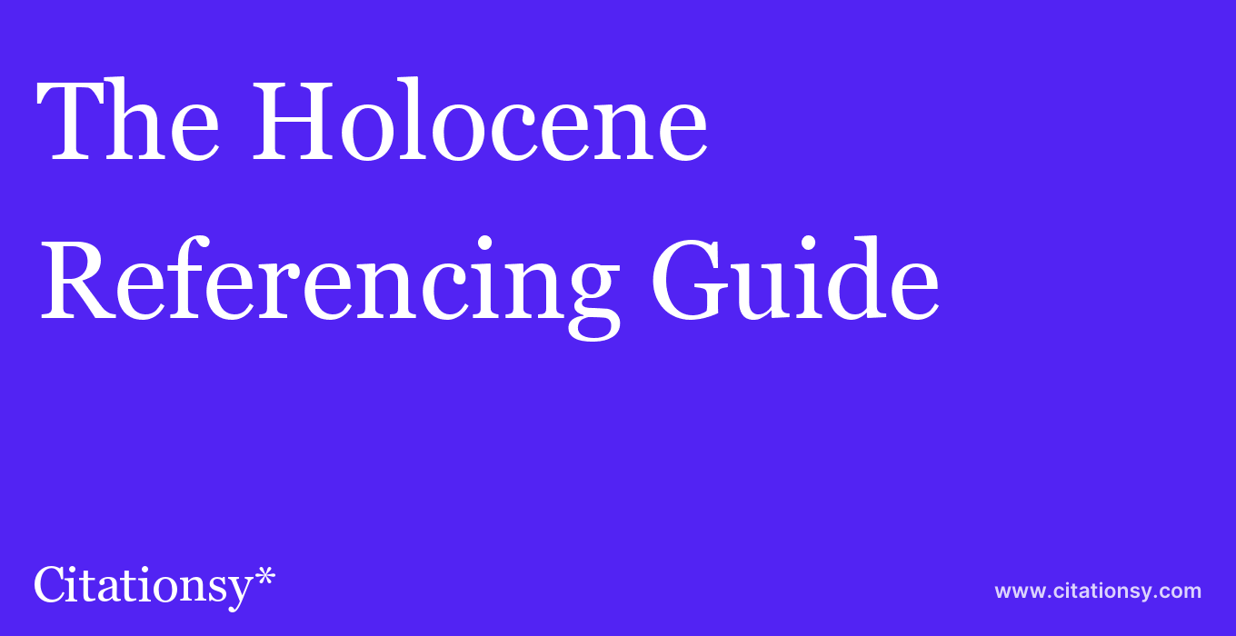 cite The Holocene  — Referencing Guide